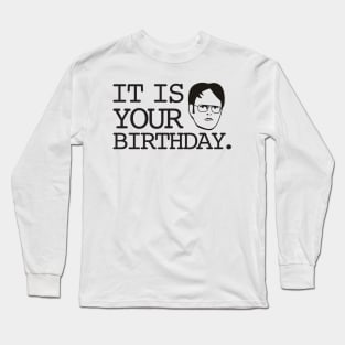Dwight - It Is Your Birthday. Long Sleeve T-Shirt
